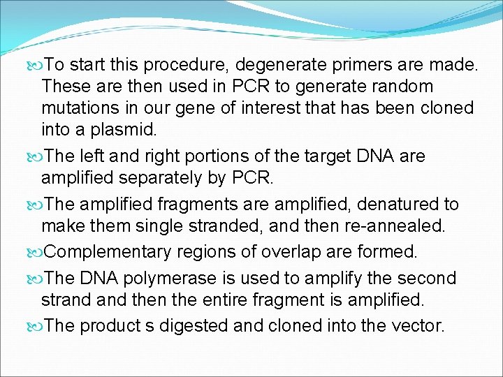  To start this procedure, degenerate primers are made. These are then used in