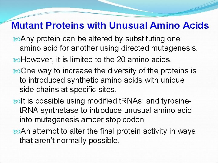 Mutant Proteins with Unusual Amino Acids Any protein can be altered by substituting one