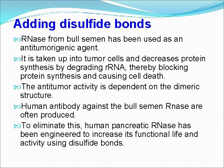 Adding disulfide bonds RNase from bull semen has been used as an antitumorigenic agent.