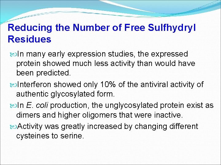 Reducing the Number of Free Sulfhydryl Residues In many early expression studies, the expressed