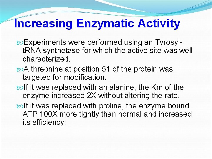 Increasing Enzymatic Activity Experiments were performed using an Tyrosylt. RNA synthetase for which the