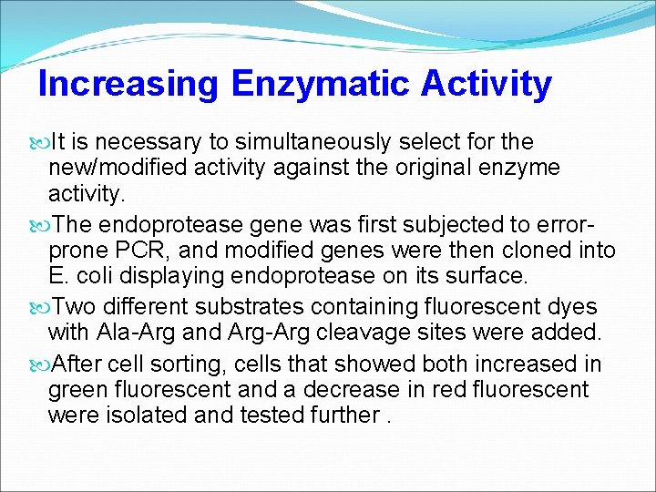 Increasing Enzymatic Activity It is necessary to simultaneously select for the new/modified activity against