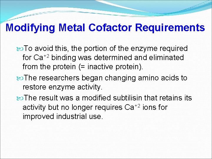 Modifying Metal Cofactor Requirements To avoid this, the portion of the enzyme required for