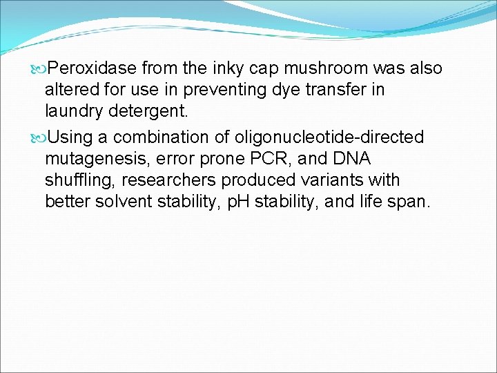  Peroxidase from the inky cap mushroom was also altered for use in preventing