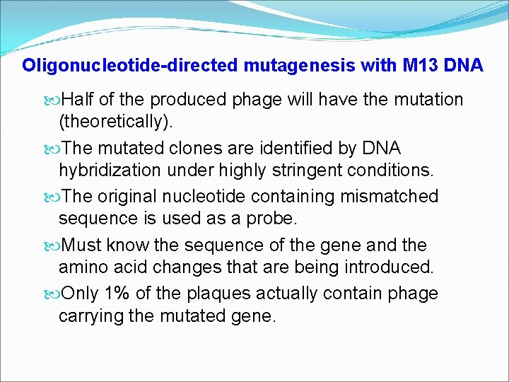 Oligonucleotide-directed mutagenesis with M 13 DNA Half of the produced phage will have the