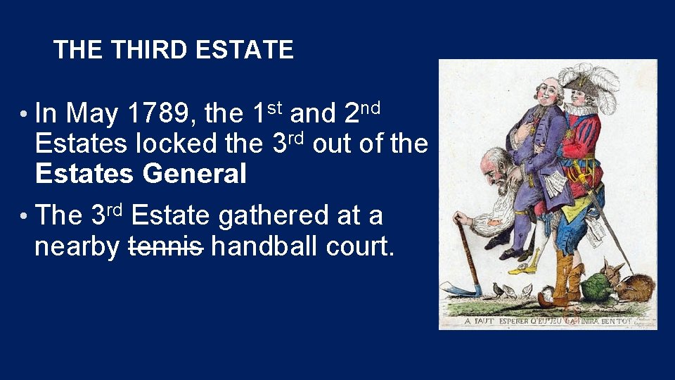 THE THIRD ESTATE • In May 1789, the 1 st and 2 nd Estates