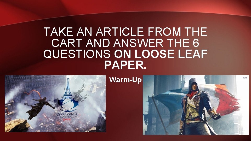 TAKE AN ARTICLE FROM THE CART AND ANSWER THE 6 QUESTIONS ON LOOSE LEAF