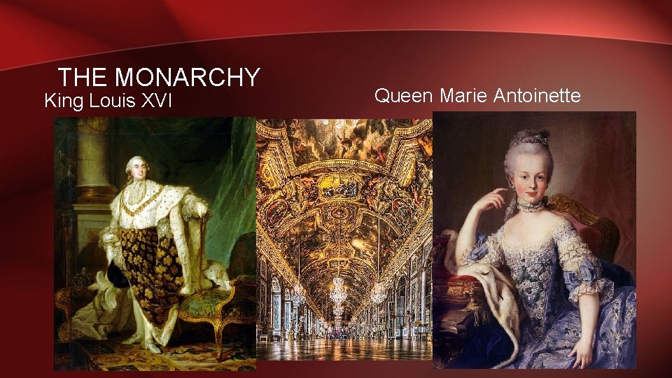 THE MONARCHY King Louis XVI Queen Marie Antoinette 