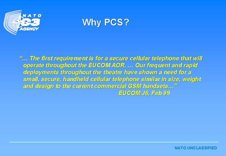 Why PCS? “… The first requirement is for a secure cellular telephone that will Why PCS? “… The first requirement is for a secure cellular telephone that will