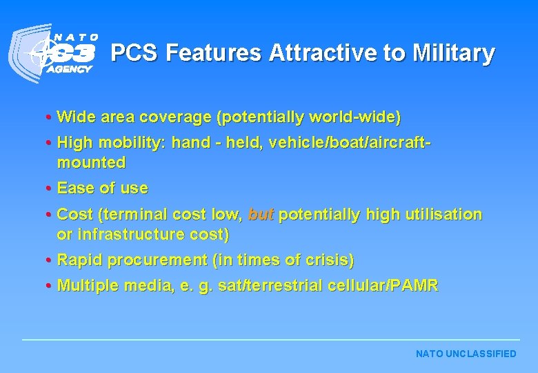 PCS Features Attractive to Military • Wide area coverage (potentially world-wide) • High mobility: PCS Features Attractive to Military • Wide area coverage (potentially world-wide) • High mobility: