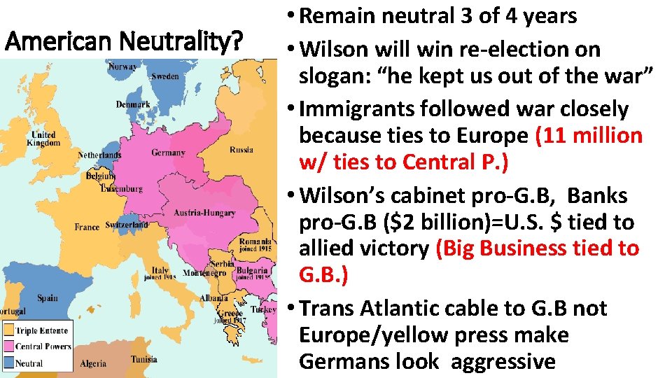 American Neutrality? • Remain neutral 3 of 4 years • Wilson will win re-election