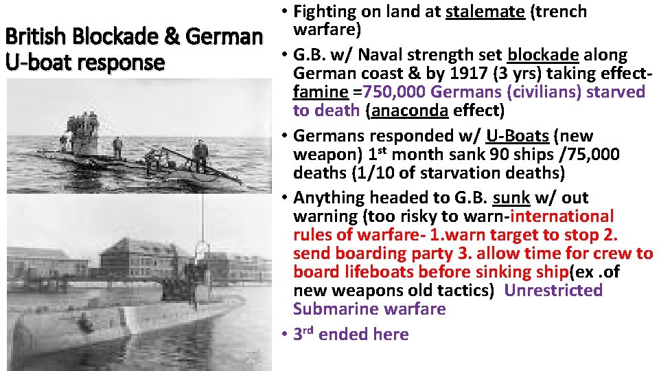 British Blockade & German U-boat response • Fighting on land at stalemate (trench warfare)