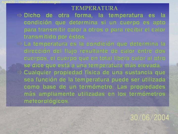 Agm 620 – Instrumental meteorologico TEMPERATURA ð Dicho de otra forma, la temperatura es