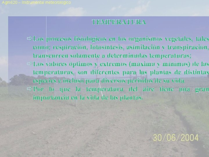 Agm 620 – Instrumental meteorologico TEMPERATURA ðLos procesos fisiológicos en los organismos vegetales, tales