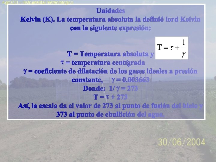 Agm 620 – Instrumental meteorologico Unidades Kelvin (K). La temperatura absoluta la definió lord