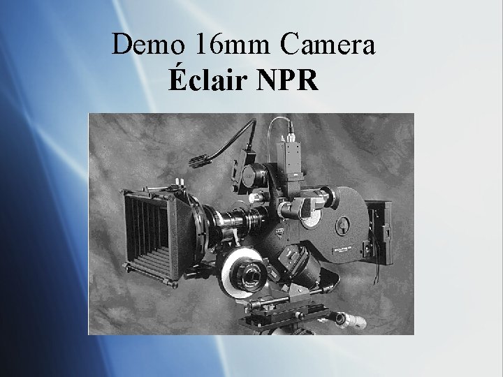Demo 16 mm Camera Éclair NPR 