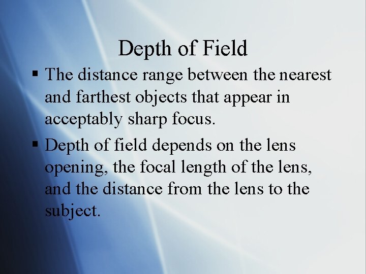 Depth of Field § The distance range between the nearest and farthest objects that