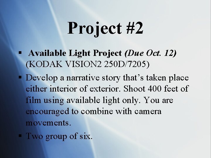 Project #2 § Available Light Project (Due Oct. 12) (KODAK VISION 2 250 D/7205)