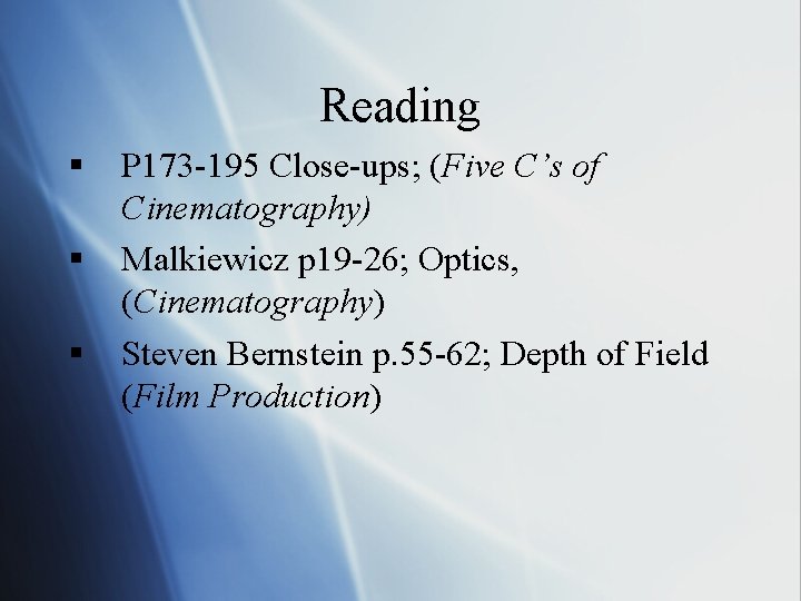 Reading § § § P 173 -195 Close-ups; (Five C’s of Cinematography) Malkiewicz p