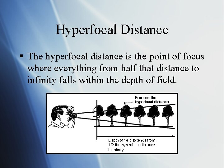 Hyperfocal Distance § The hyperfocal distance is the point of focus where everything from