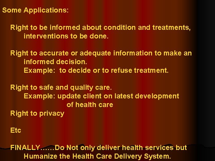 Some Applications: Right to be informed about condition and treatments, interventions to be done.