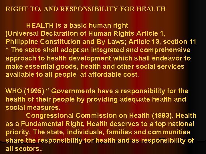 RIGHT TO, AND RESPONSIBILITY FOR HEALTH is a basic human right (Universal Declaration of