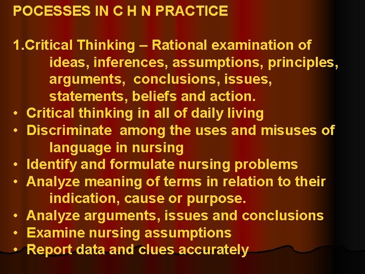 POCESSES IN C H N PRACTICE 1. Critical Thinking – Rational examination of ideas,