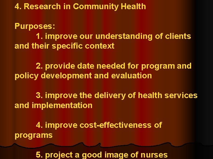 4. Research in Community Health Purposes: 1. improve our understanding of clients and their