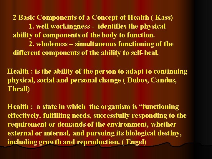 2 Basic Components of a Concept of Health ( Kass) 1. well workingness -