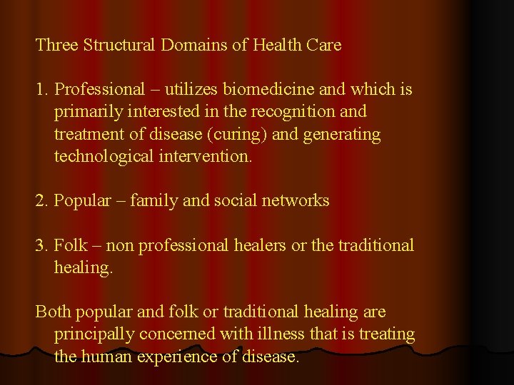 Three Structural Domains of Health Care 1. Professional – utilizes biomedicine and which is