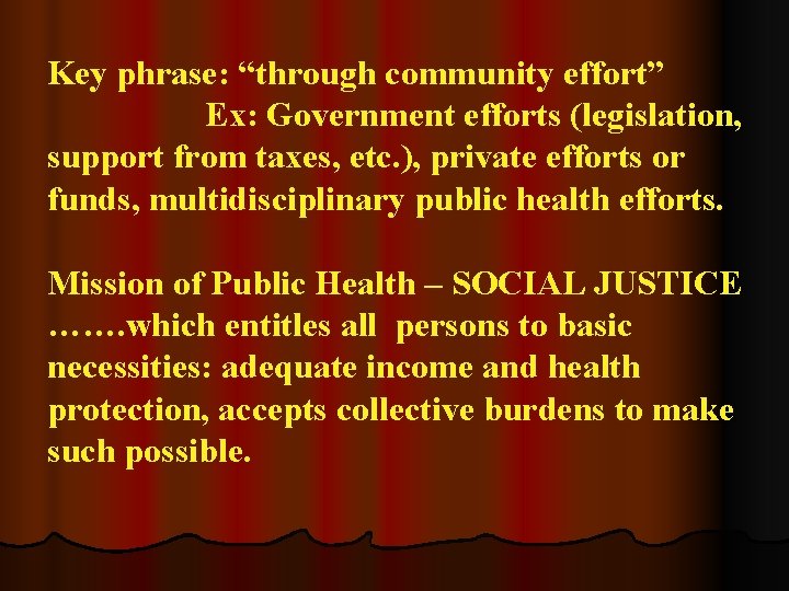 Key phrase: “through community effort” Ex: Government efforts (legislation, support from taxes, etc. ),
