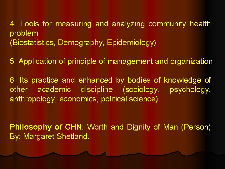 4. Tools for measuring and analyzing community health problem (Biostatistics, Demography, Epidemiology) 5. Application