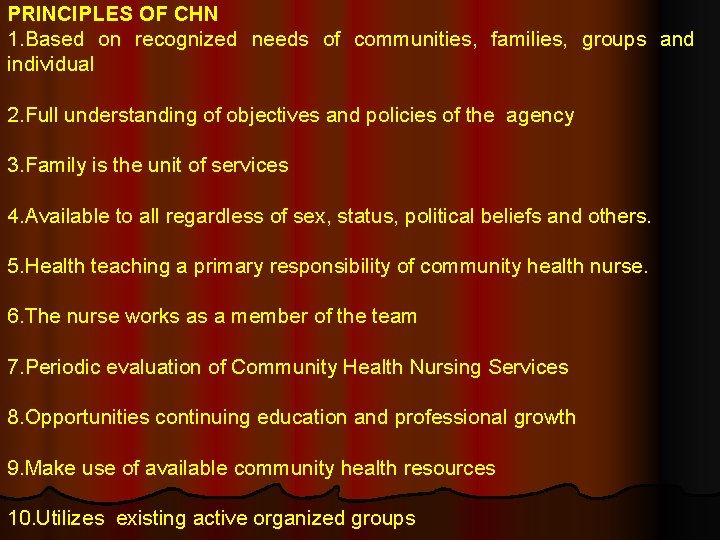 PRINCIPLES OF CHN 1. Based on recognized needs of communities, families, groups and individual