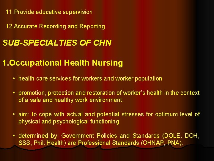 11. Provide educative supervision 12. Accurate Recording and Reporting SUB-SPECIALTIES OF CHN 1. Occupational