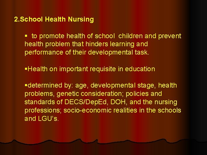 2. School Health Nursing § to promote health of school children and prevent health