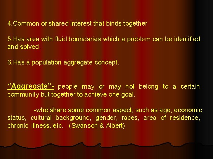 4. Common or shared interest that binds together 5. Has area with fluid boundaries