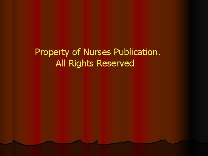 Property of Nurses Publication. All Rights Reserved 