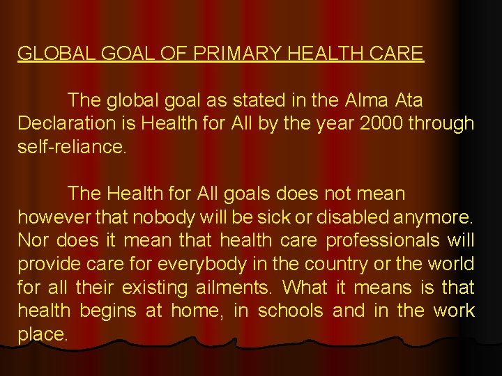GLOBAL GOAL OF PRIMARY HEALTH CARE The global goal as stated in the Alma