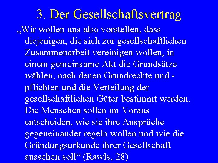 3. Der Gesellschaftsvertrag „Wir wollen uns also vorstellen, dass diejenigen, die sich zur gesellschaftlichen