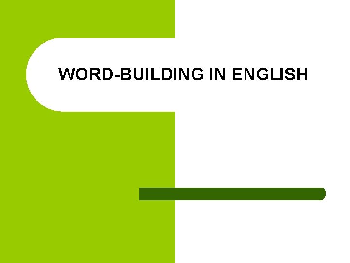 WORD-BUILDING IN ENGLISH 