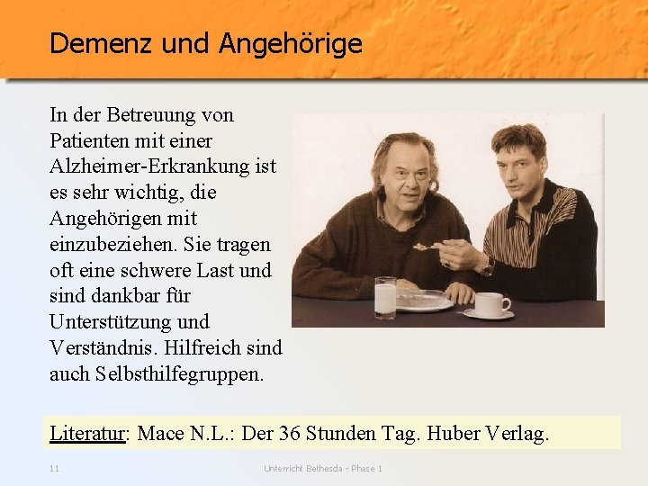 Demenz und Angehörige In der Betreuung von Patienten mit einer Alzheimer-Erkrankung ist es sehr