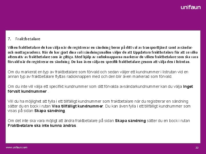 7. Fraktbetalare Vilken fraktbetalare du kan välja när du registrerar en sändning beror på