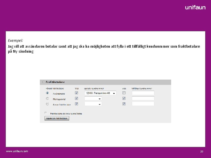 Exempel: Jag vill att avsändaren betalar samt att jag ska ha möjligheten att fylla