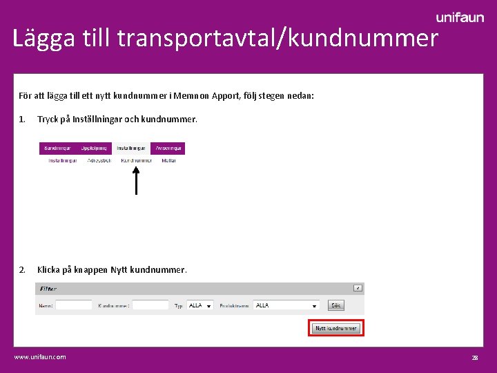 Lägga till transportavtal/kundnummer För att lägga till ett nytt kundnummer i Memnon Apport, följ