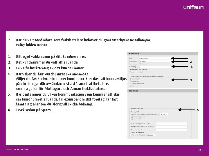 7. Har du valt Avsändare som fraktbetalare behöver du göra ytterligare inställningar enligt bilden