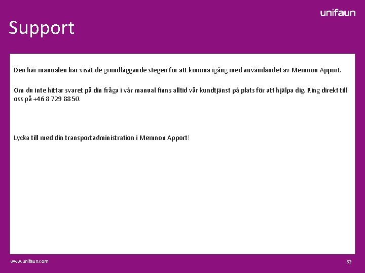Support Den här manualen har visat de grundläggande stegen för att komma igång med