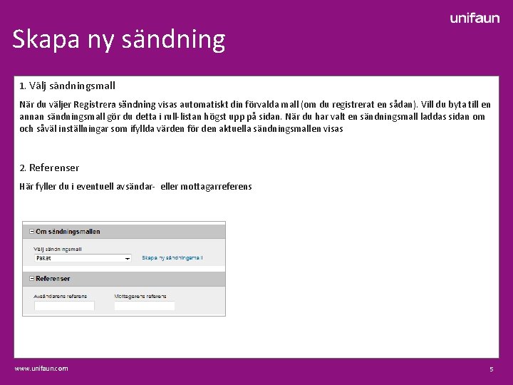 Skapa ny sändning 1. Välj sändningsmall När du väljer Registrera sändning visas automatiskt din