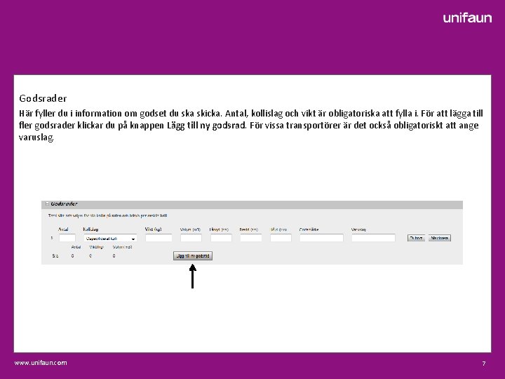Godsrader Här fyller du i information om godset du ska skicka. Antal, kollislag och