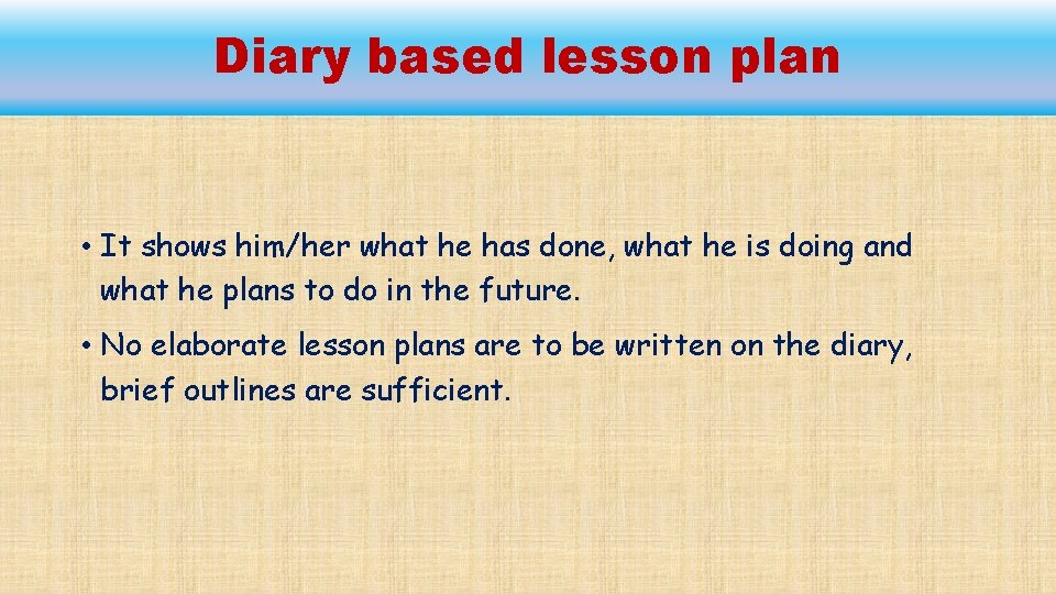 Diary based lesson plan • It shows him/her what he has done, what he