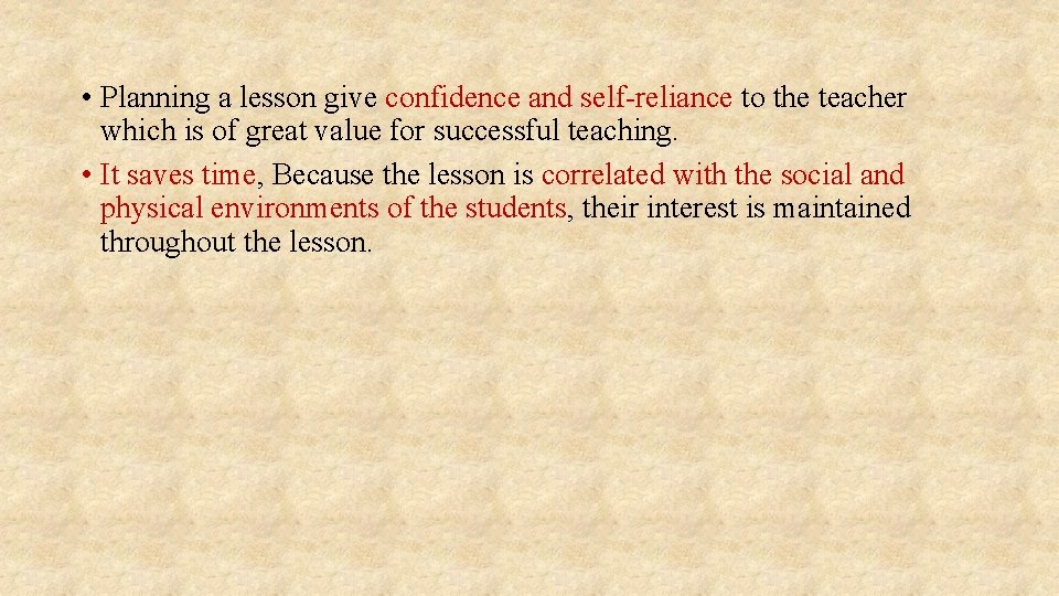  • Planning a lesson give confidence and self-reliance to the teacher which is